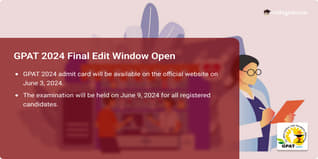 GPAT 2024 Final Edit Window Open @natboard.edu.in, Make Corrections till May 30